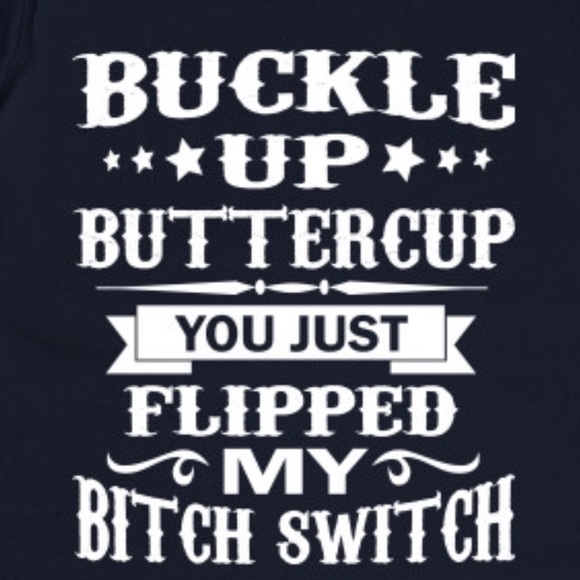 Buckle up buttercup you just flipped my bitchswitc - Picture 2 of 2